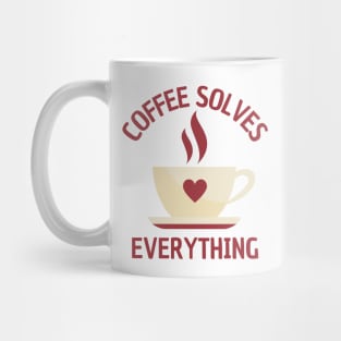 A Cup Of Coffee Solves Everything Mug